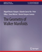 Miguel Brozos-Vázquez, E Garcia-Rio, Eduardo Garcia-Rio, Peter Gilkey, Stana Nik¿evi¿, Stana Nikcevic... - The Geometry of Walker Manifolds