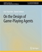 Daniel Ashlock, Eun-Youn Kim - On the Design of Game-Playing Agents