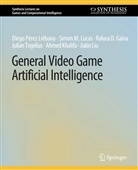 Raluca Gaina, Raluca D. Gaina, Ahmed Khalifa, Diego Pérez Liébana, Jialin Liu, Simon M Lucas... - General Video Game Artificial Intelligence