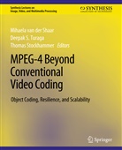 Mihaela Schaar, Mihaela van der Schaar, Stockhamm, Thom Stockhammer, Thomas Stockhammer, Deepak S Turaga... - MPEG-4 Beyond Conventional Video Coding