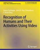 Rama Chellappa, Amit K Roy-Chowdhury, Amit K. Roy-Chowdhury, S Kevi Zhou, S. Kevin Zhou - Recognition of Humans and Their Activities Using Video