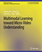 Meng Liu, Liqiang Nie, Xuemeng Song - Multimodal Learning toward Micro-Video Understanding