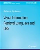 Mathias Lux, Oge Marques, Lux Mathias, Marques Oge - Visual Information Retrieval Using Java and LIRE