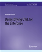 Michael Uschold - Demystifying OWL for the Enterprise