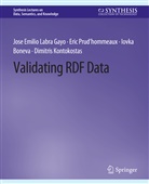 Boneva, Iovka Boneva, Jose Emilio Labra Gayo, Dimitris Kontokostas, Eric Prud'hommeaux - Validating RDF Data