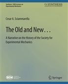 Cesar A Sciammarella, Cesar A. Sciammarella, Kristin Sciammarella, Cesar Whitehead - The Old and New... A Narrative on the History of the Society for Experimental Mechanics