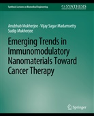 Vijay Sagar Madamsetty, Anubhab Mukherjee - Emerging Trends in Immunomodulatory Nanomaterials Toward Cancer Therapy