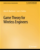 Luiz A Dasilva, Luiz A. Dasilva, Allen B MacKenzie, Allen B. MacKenzie - Game Theory for Wireless Engineers