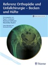 Paul Grützner, Reinhard Hoffmann, Maximilian Rudert - Referenz Orthopädie und Unfallchirurgie: Becken und Hüfte