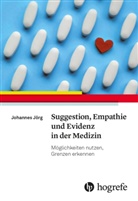 Johannes Jörg - Suggestion, Empathie und Evidenz in der Medizin