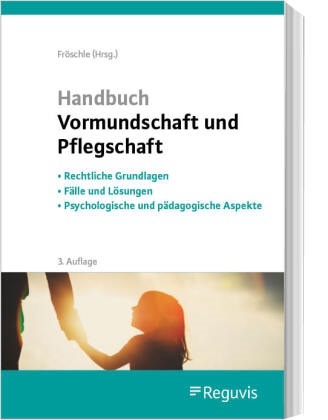 Kerstin Held, Ute Kuleisa-Binge, Franziska von Nordheim, Reinhard Prenzlow, Hele Sundermeyer, … - Handbuch Vormundschaft und Pflegschaft Rechtliche Grundlagen - Fälle und Lösungen - Psychologische und pädagogische Aspekte