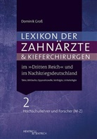 Dominik Groß - Lexikon der Zahnärzte und Kieferchirurgen im "Dritten Reich" und im Nachkriegsdeutschland / Täter, Mitläufer, Oppositionelle, Verfolgte, Unbeteiligte - 2: Lexikon der Zahnärzte und Kieferchirurgen im "Dritten Reich" und im Nachkriegsdeutschland