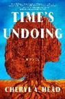 Cheryl A Head, Cheryl A. Head, Head Cheryl A. - Time's Undoing