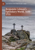 William R Smith, William R. Smith - Benjamin Colman's Epistolary World, 1688-1755