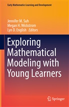 Lyn D English, Lyn D. English, Megan H Wickstrom, Jennifer M. Suh, Megan H. Wickstrom - Exploring Mathematical Modeling with Young Learners