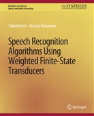 Takaaki Hori, Atsushi Nakamura - Speech Recognition Algorithms Using Weighted Finite-State Transducers
