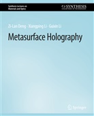 Zi-Lan Deng, Guixin Li, Xiangping Li - Metasurface Holography