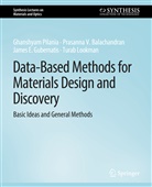 Prasanna V Balachandran, Prasanna V. Balachandran, Gubern, James E. Gubernatis, Turab Lookman, Ghanshyam Pilania - Data-Based Methods for Materials Design and Discovery