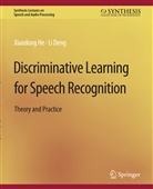 Li Deng, Xiadong He - Discriminative Learning for Speech Recognition