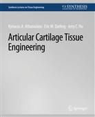 Kyriacos Athanasiou, Eric M Darling, Eric M. Darling, Jerry C Hu, Jerry C. Hu - Articular Cartilage Tissue Engineering