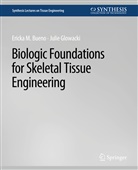Ericka Bueno, Julie Glowacki - Biologic Foundations for Skeletal Tissue Engineering