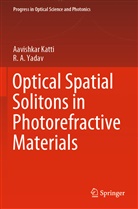Aavishkar Katti, R A Yadav, R. A. Yadav, R.A. Yadav - Optical Spatial Solitons in Photorefractive Materials