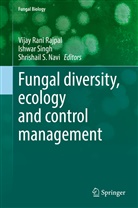 Shrishail S. Navi, Vijay Rani Rajpal, Shrishail S Navi, Ishwar Singh - Fungal diversity, ecology and control management