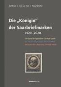 Axel Braun, Jean Luc Klein, Pascal Scheller - Die "Königin" der Saarbriefmarken 100 Jahre der legendären 20 Mark SARRE