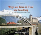 Peter Wegenstein - Wege aus Eisen in Tirol und Vorarlberg