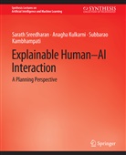 Anagha Anagha Kulkarni, S Kambhampati, Subbarao Kambhampati, Anagha Kulkarni, Sarath Sarath Sreedharan, Sarath Sreedharan - Explainable Human-AI Interaction