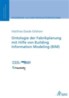 Matthias Ebade Esfahani - Ontologie der Fabrikplanung mit Hilfe von Building Information Modeling (BIM)