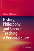 Michael R Matthews, Michael R. Matthews - History, Philosophy and Science Teaching: A Personal Story