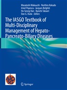 Jacques Belghiti, Dan G. Duda, Ho-Seong Han, Norihiro Kokudo, Masatoshi Makuuchi, Irinel Popescu... - The IASGO Textbook of Multi-Disciplinary Management of Hepato-Pancreato-Biliary Diseases