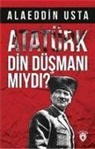 Alaeddin Usta - Atatürk Din Düsmani miydi