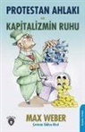 Max Weber - Protestan Ahlaki ve Kapitalizmin Ruhu