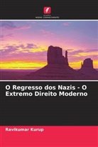 Ravikumar Kurup - O Regresso dos Nazis - O Extremo Direito Moderno