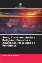 Ravikumar Kurup - Sexo, Transcendência e Religião - Eunucos e Amazonas Masculinos e Femininos