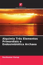 Ravikumar Kurup - Alquimia Três Elementos Primordiais e Endosimbiótica Archaea