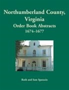 Ruth Sparacio - Northumberland County, Virginia Order Book Abstracts, 1674-1677