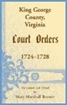 Mary M Brewer - King George County, Virginia Court Orders, 1724-1728