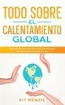 Kit Menzie - Todo Sobre el Calentamiento Global