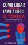 Ferdinand Parks - Cómo Lidiar con una Familia Difícil o Tóxica