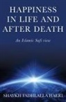 Shaykh Fadhlalla Haeri - Happiness in Life & After Death