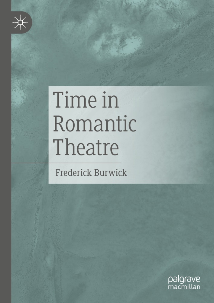 Frederick Burwick - Time in Romantic Theatre