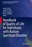 Joseph H. Cihon, Julia L. Ferguson, Peter F. Gerhardt, Joseph H Cihon, Julia L Ferguson et al, Justin B. Leaf - Handbook of Quality of Life for Individuals with Autism Spectrum Disorder
