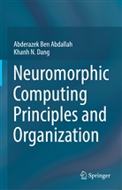 Abderazek Ben Abdallah, Khanh N Dang, Khanh N. Dang - Neuromorphic Computing Principles and Organization