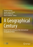 Jacobo García-Álvarez, Michael Heffernan, Michael Heffernan et al, Vladimir Kolosov, Bruno Schelhaas - A Geographical Century