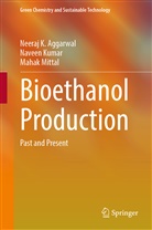 Neeraj K Aggarwal, Neeraj K. Aggarwal, Naveen Kumar, Mahak Mittal - Bioethanol Production