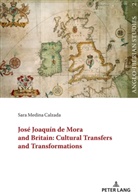 Sara Medina Calzada, Laura Martínez-García - José Joaquín de Mora and Britain: Cultural Transfers and Transformations