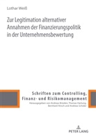 Lothar Weiß, Andreas Schüler - Zur Legitimation alternativer Annahmen der Finanzierungspolitik in der Unternehmensbewertung